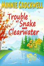 Trouble at Snake and Clearwater -- Minni Crockwell